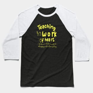 Funny Teachers Quote Teaching is a work of heart, Cool Valentines Day for Teachers Couple Baseball T-Shirt